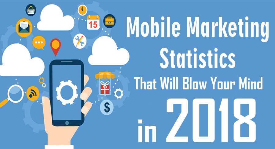 Mobile Marketing Statistics 2018