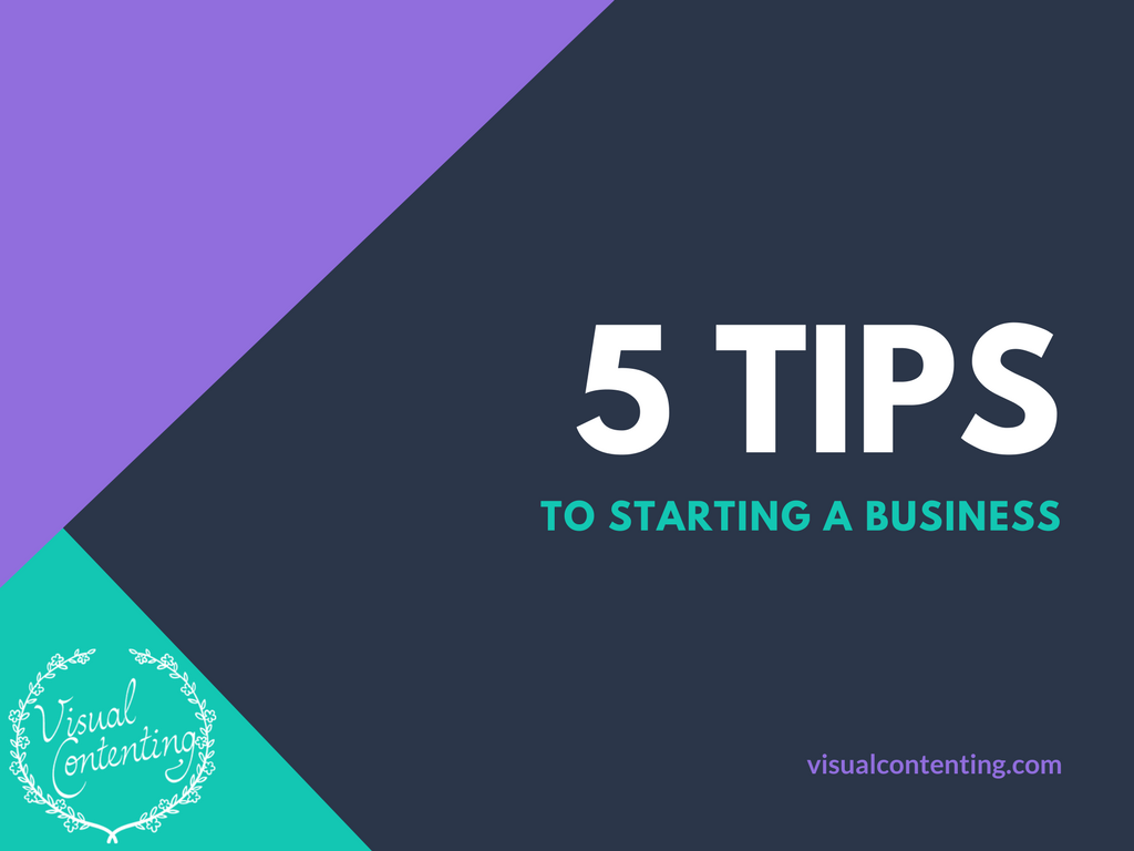 5 Tips to Starting A Business