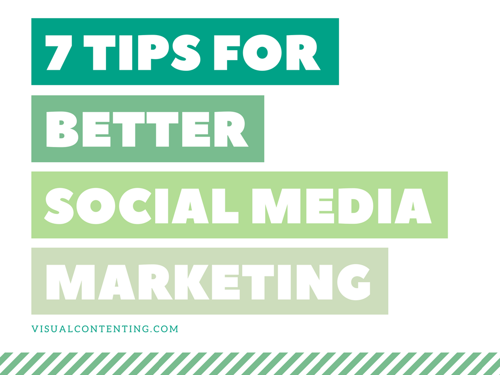 7 Tips for Better Social Media Marketing