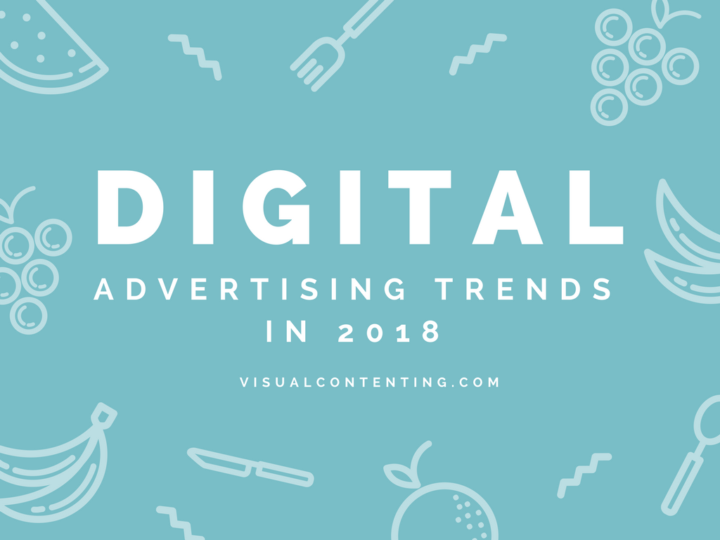 Digital Advertising Trends in 2018