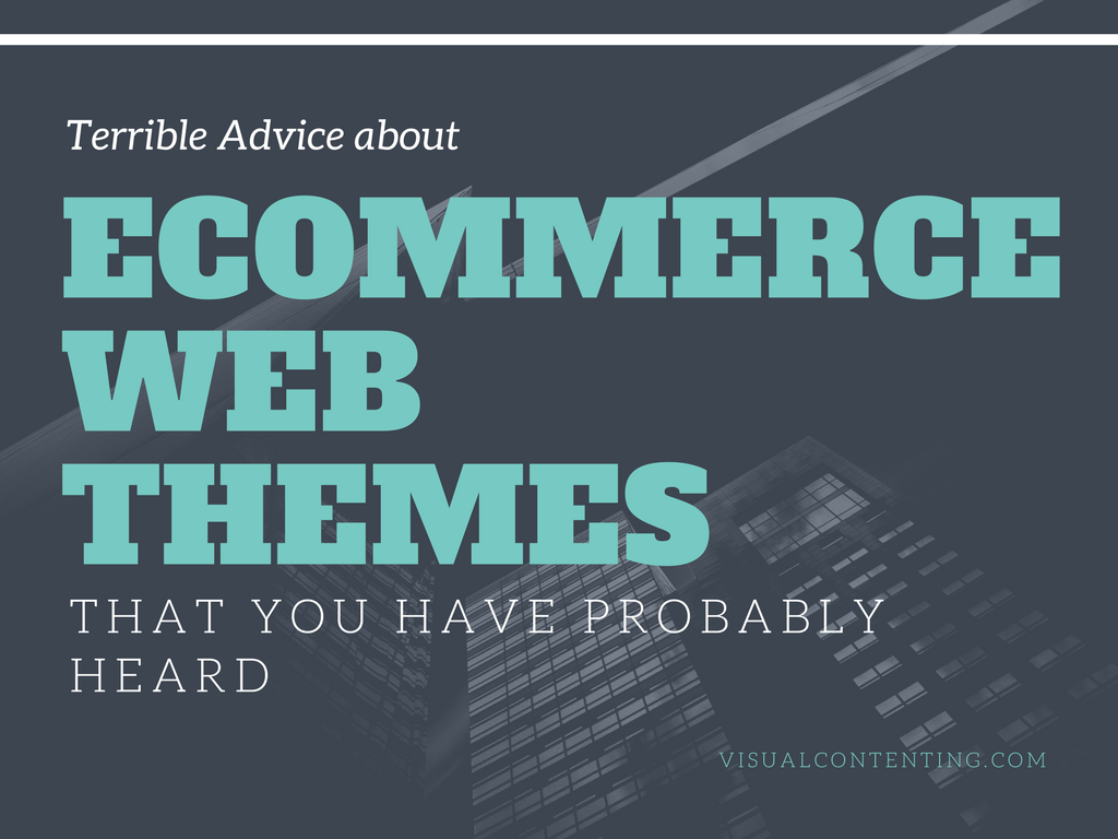 Terrible advice about ecommerce web themes that you have probably heard