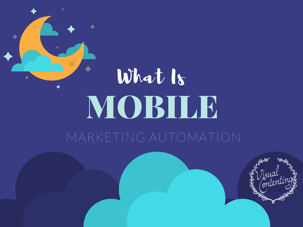 what-is-mobile-marketing-automation-visual-contenting