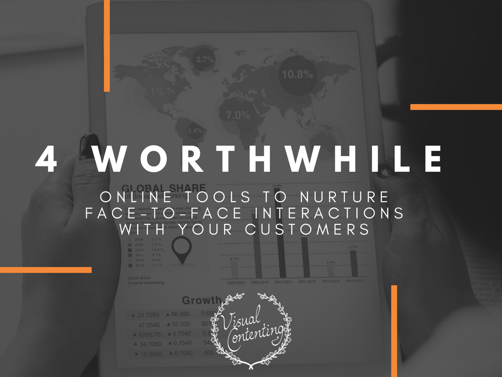 4 Worthwhile Online Tools to Nurture Face-to-Face Interactions with Your Customers