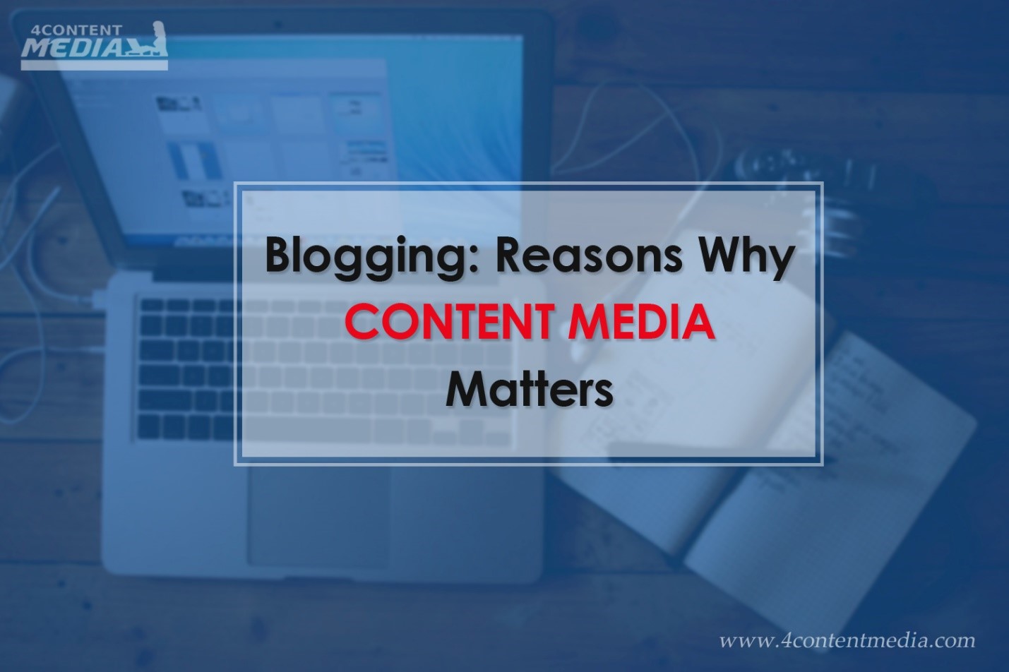 Blogging - Reasons why content media matters