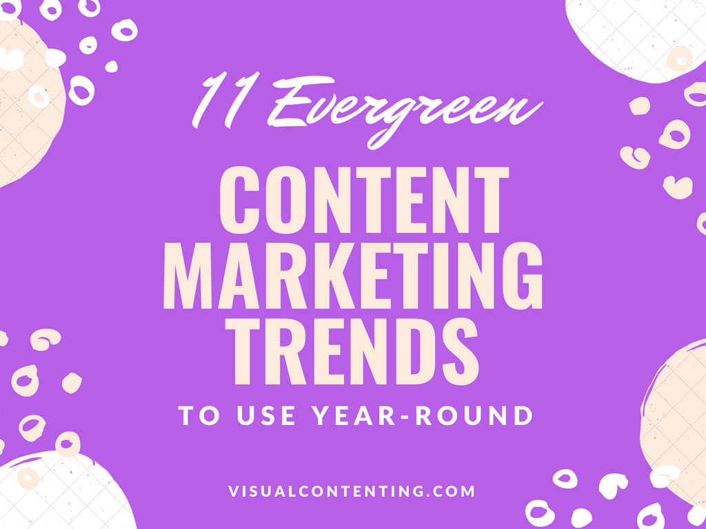 11 Evergreen Content Marketing Trends to Use Year-Round