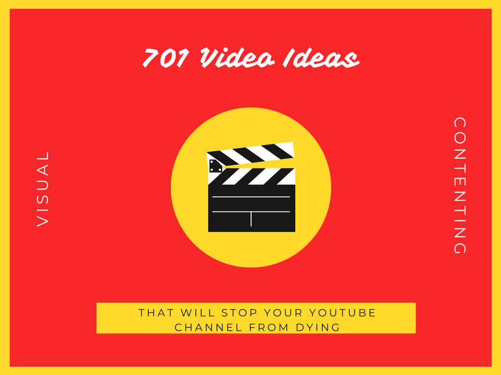 701 Video Ideas that Will Stop Your YouTube Channel From Dying