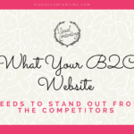 What Your B2C Website Needs to Stand out from the Competitors
