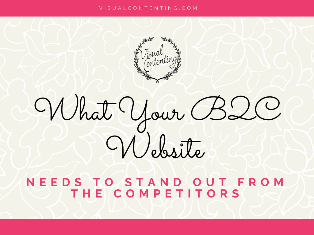 What Your B2C Website Needs to Stand out From the Competitors