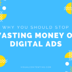 Why You Should Stop Wasting Money on Digital Ads