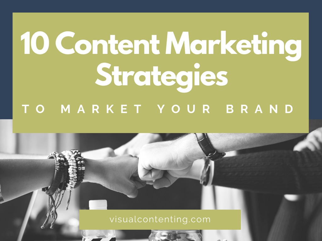 10 Content Marketing Strategies to Market Your Brand