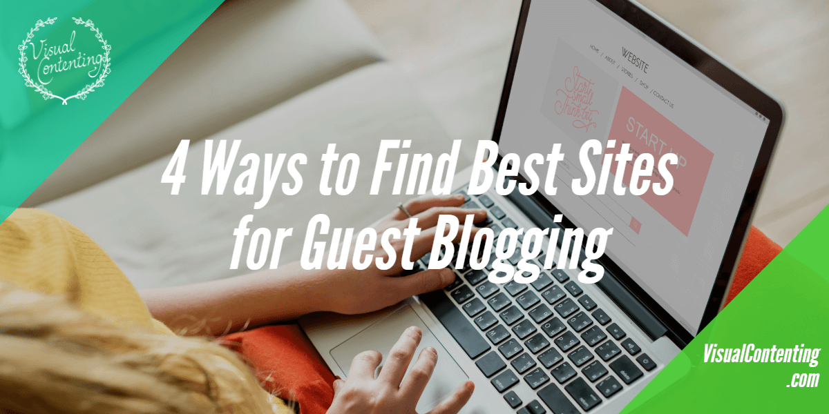 4 Ways to Find Best Sites for Guest Blogging