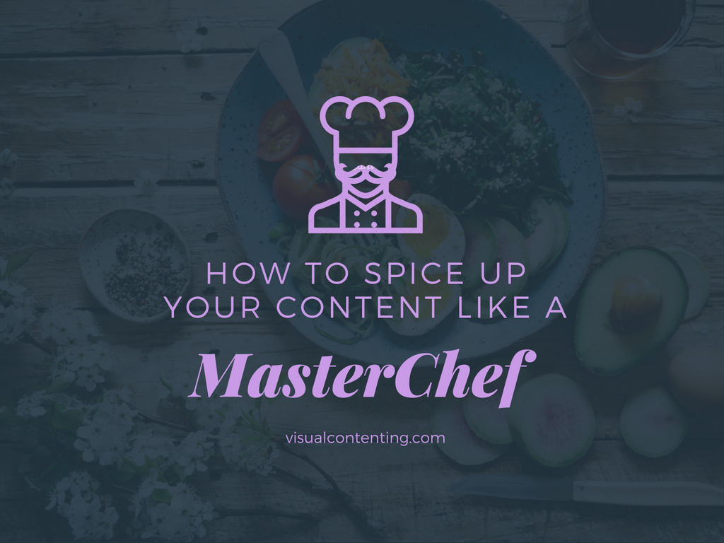 How to Spice Up Your Content Like a MasterChef