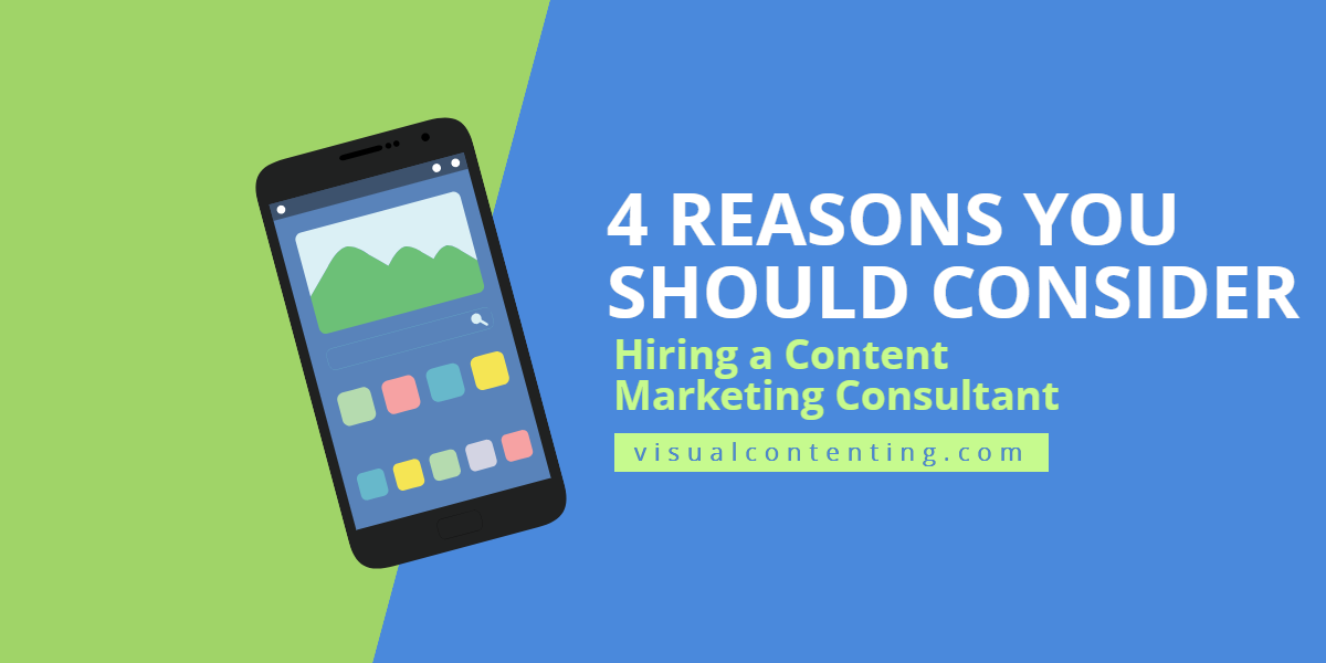 4 Reasons You Should Consider Hiring a Content Marketing Consultant