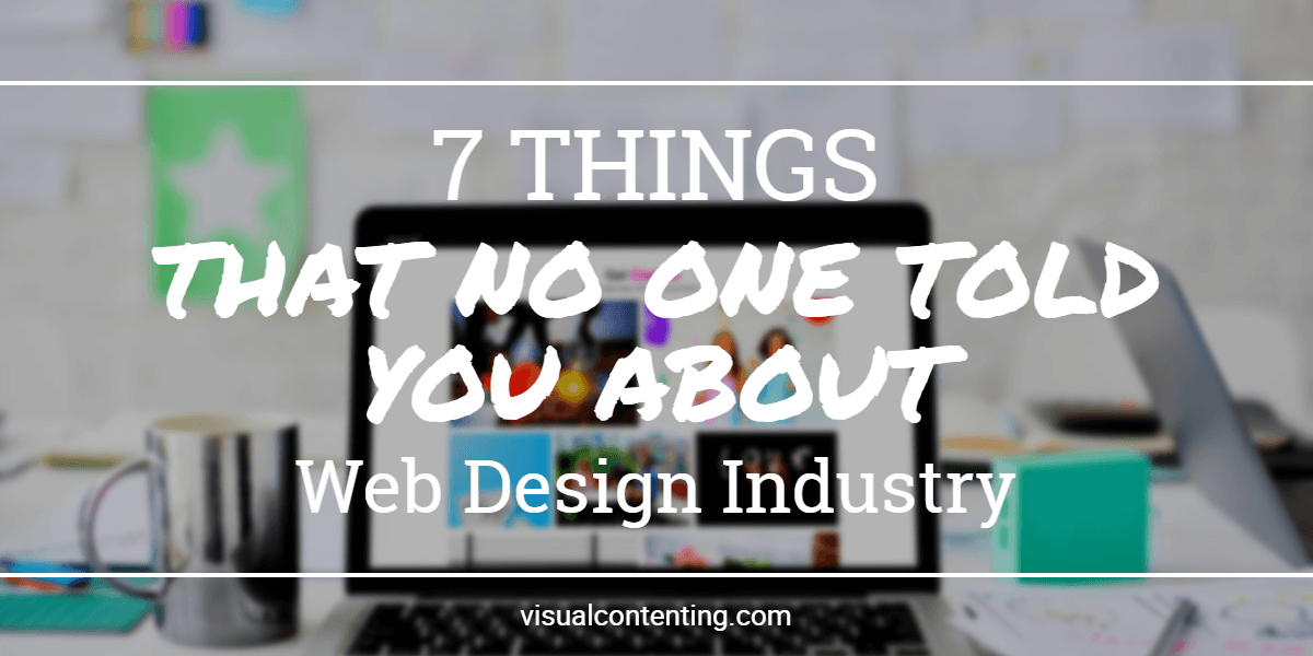 7 Things that No One Told You about Web Design Industry