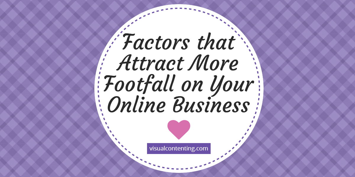 Factors that Attract More Footfall on Your Online Business
