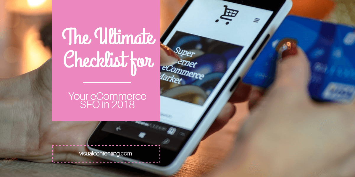 The Ultimate Checklist for Your E-commerce SEO in 2018