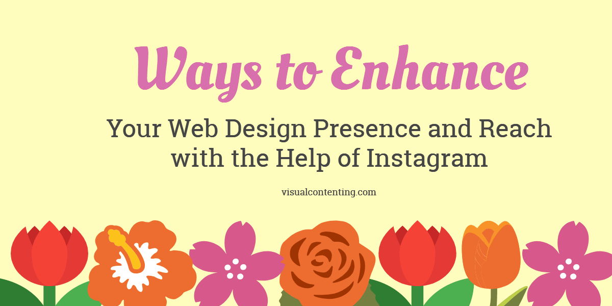 Ways to Enhance Your Web Design Presence and Reach with the Help of Instagram