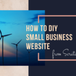 How to DIY Small Business Website from Scratch?