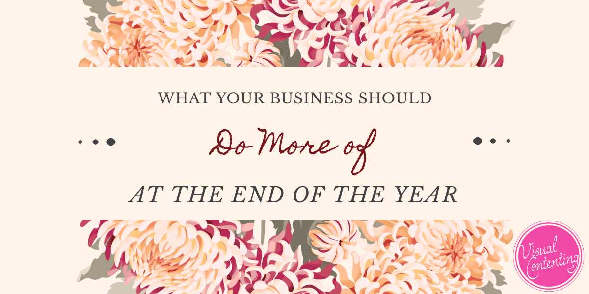 What Your Business Should Do More of At the End of the Year