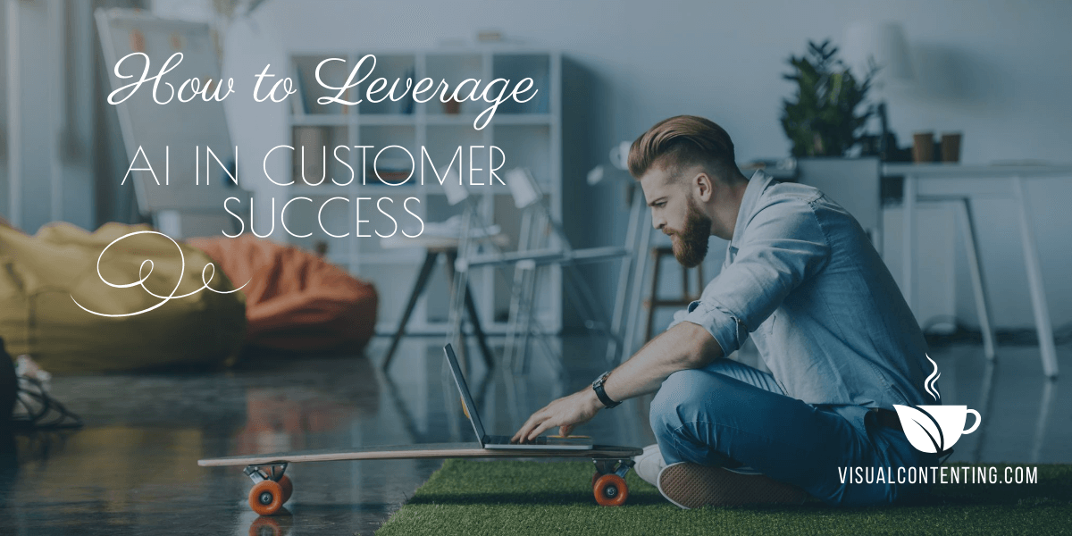 How to Leverage AI in Customer Success