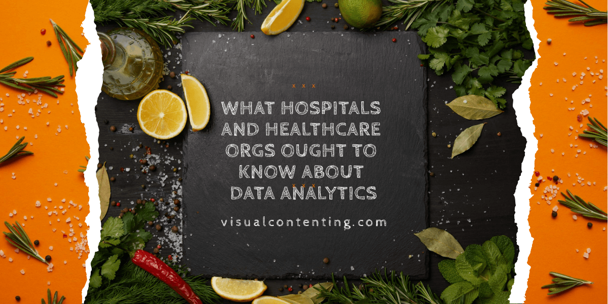 What Hospitals and Healthcare Orgs Ought to Know about Data Analytics