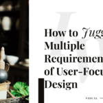 How to Juggle Multiple Requirements of User-Focused Design