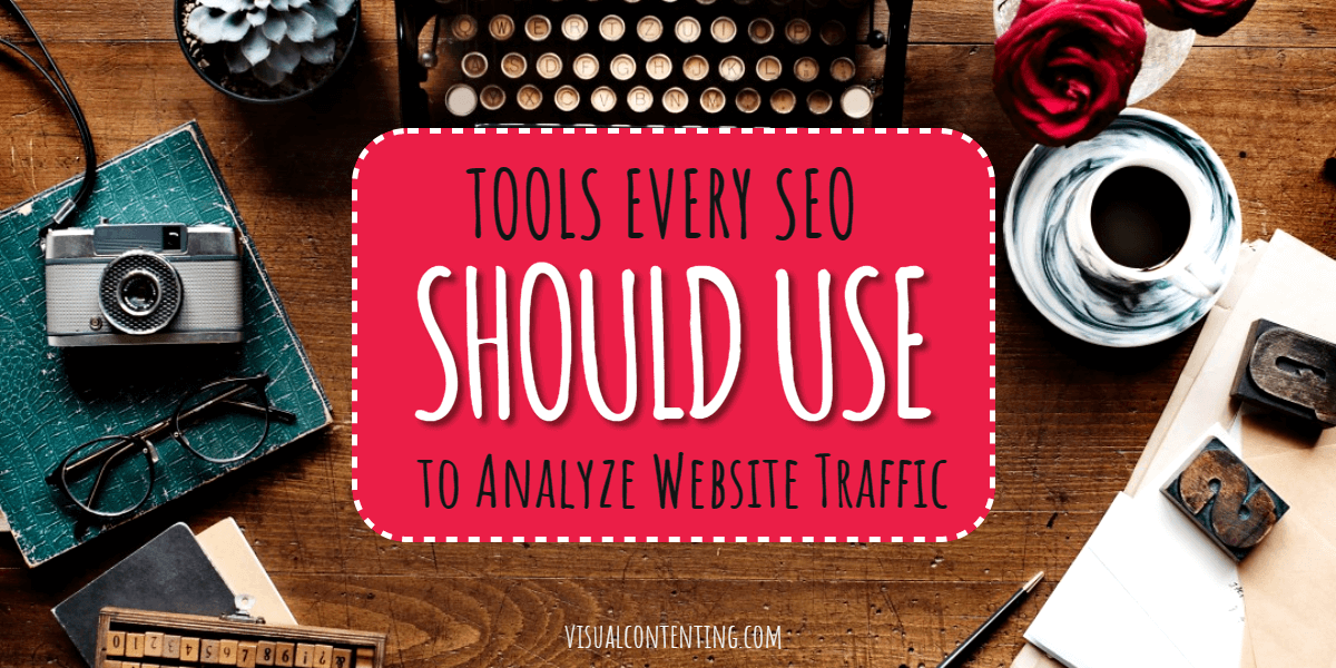 Tools Every SEO Should Use to Analyze Website Traffic
