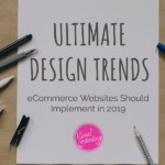 Ultimate Design Trends eCommerce Websites Should Implement in 2019