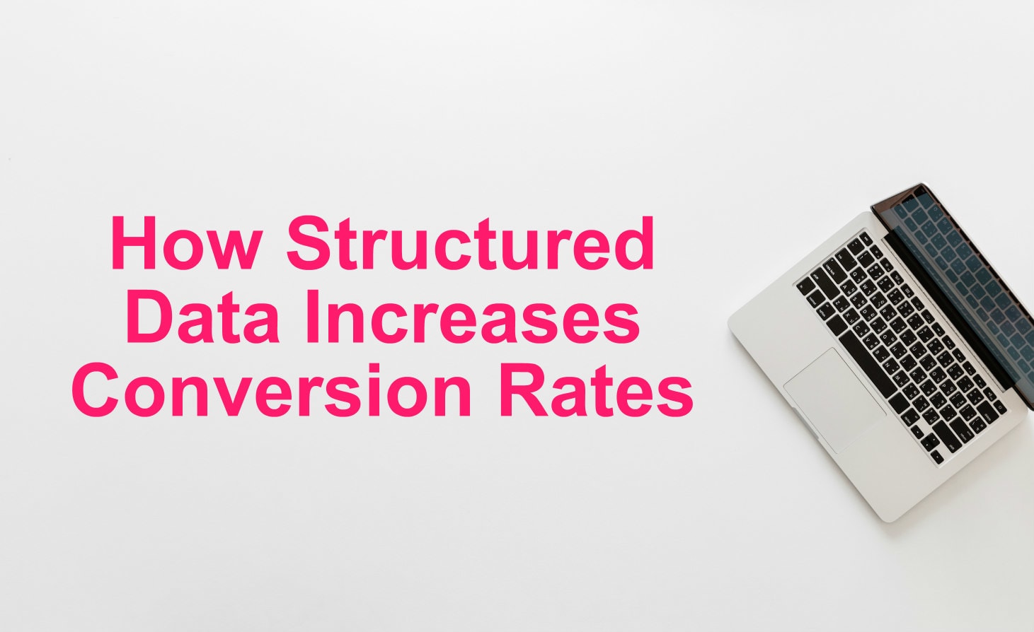 How Schema Markup Helps Achieve Higher Conversion Rate