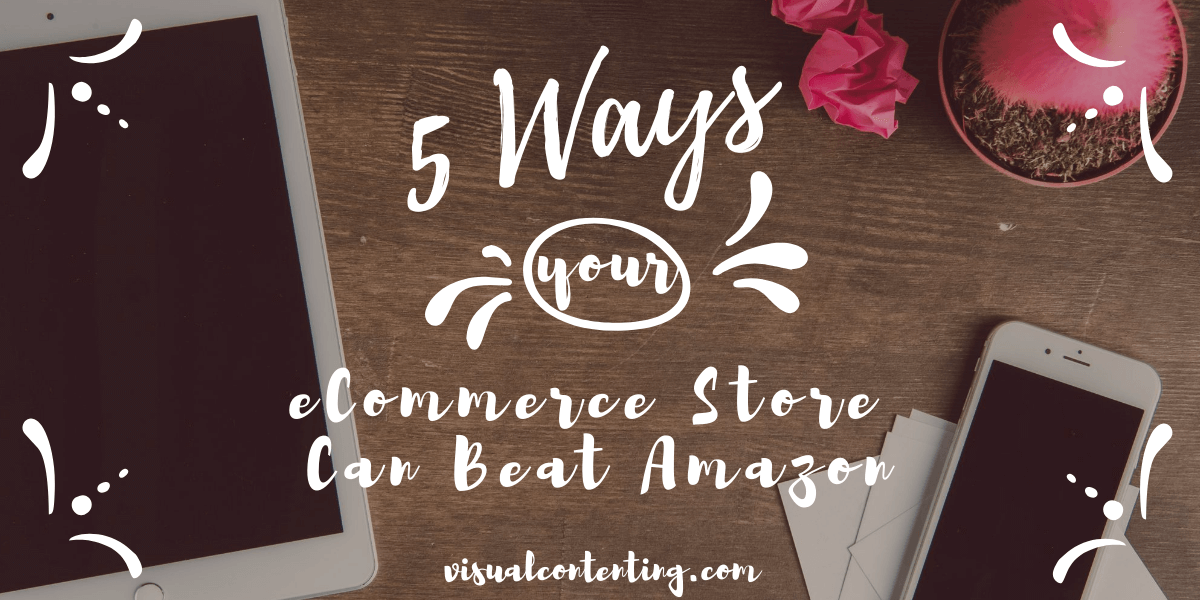 5 Ways Your eCommerce Store Can Beat Amazon