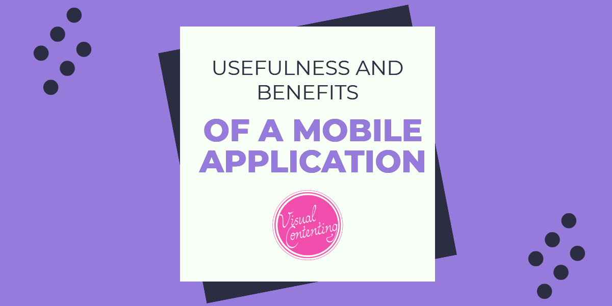 Usefulness And Benefits of A Mobile Application