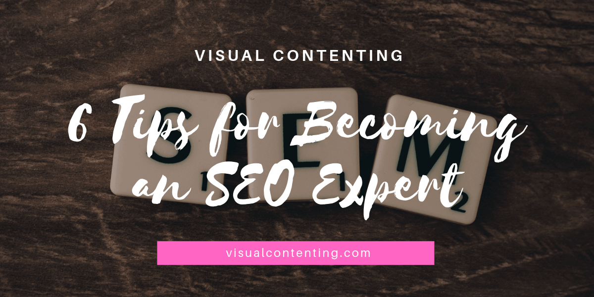 6 Tips for Becoming an SEO Expert