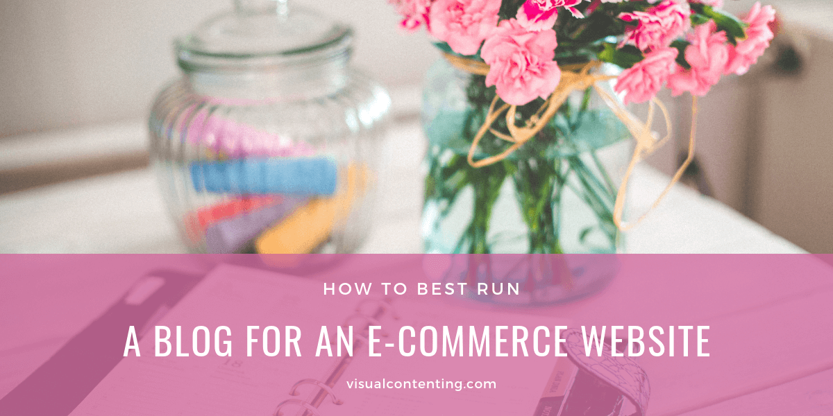 How to Best Run a Blog for an E-commerce Website