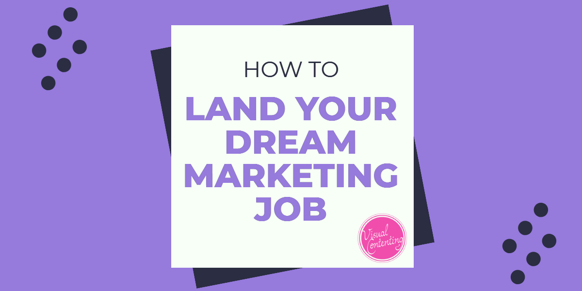 How to Land Your Dream Marketing Job