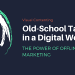 Old-School Tactics in A Digital World: The Power of Offline Marketing