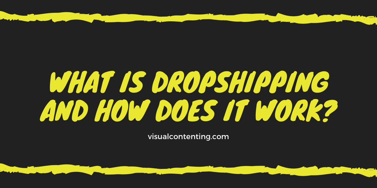 What Is Dropshipping and How Does It Work