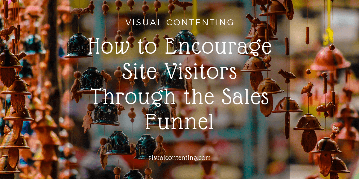 How to Encourage Site Visitors Through the Sales Funnel
