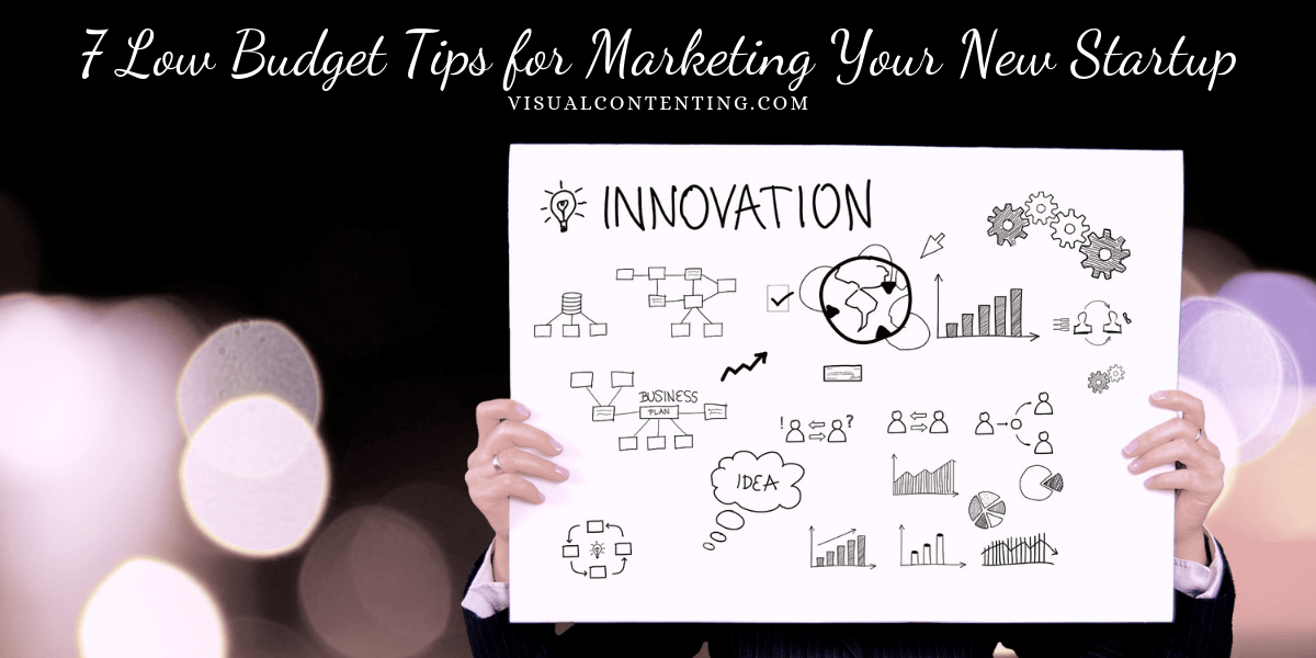7 Low Budget Tips for Marketing Your New Startup