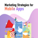4 Highly Affordable and Effective Marketing Strategies for Mobile Apps