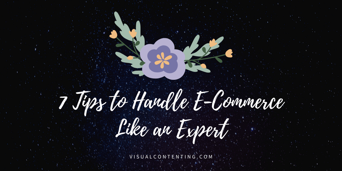 7 Tips to Handle E-Commerce Like an Expert