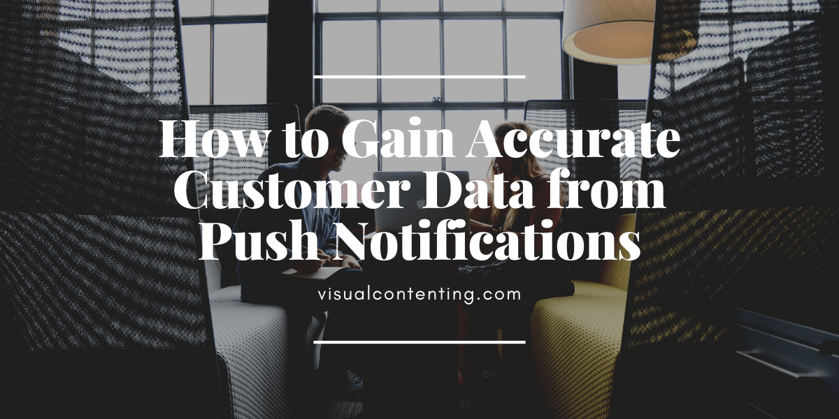 How to Gain Accurate Customer Data from Push Notifications