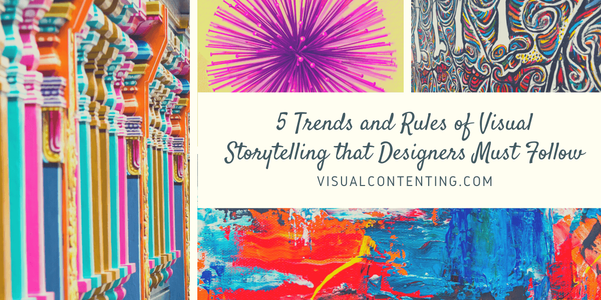 5 Trends and Rules of Visual Storytelling that Designers Must Follow