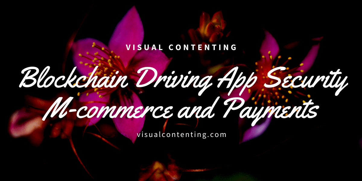 Blockchain Driving App Security M-commerce and Payments