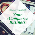 How to Open a Physical Store that Complements Your E-Commerce Business