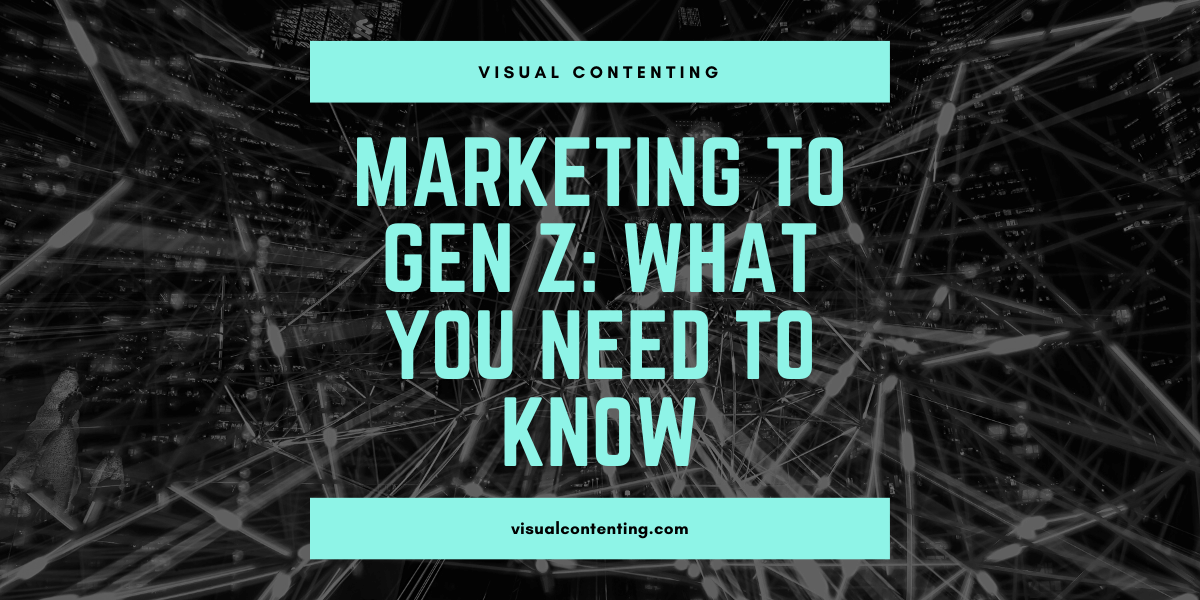 Marketing to Gen Z_ What You Need to Know