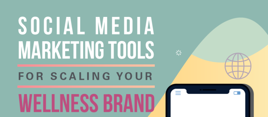 Social Media Tools for Scaling Your Wellness Brand