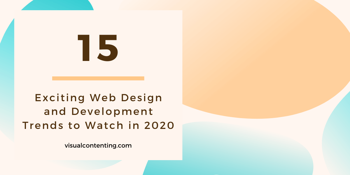 15 Exciting Web Design and Development Trends to Watch in 2020