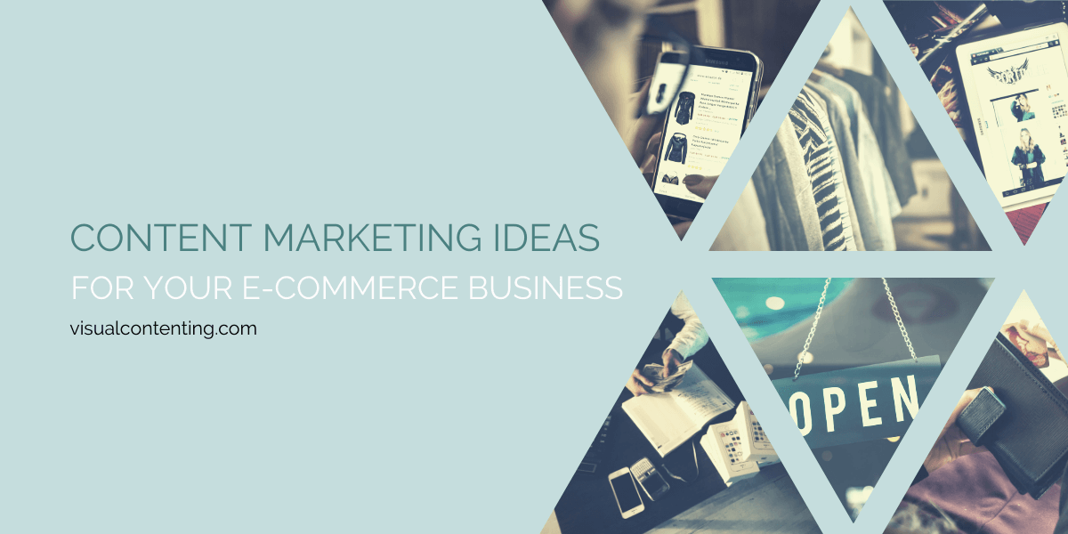 Content Marketing Ideas for Your E-commerce Business