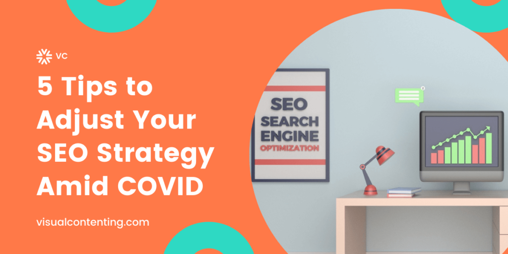 5 Tips To Adjust Your SEO Strategy Amid COVID - Visual Contenting