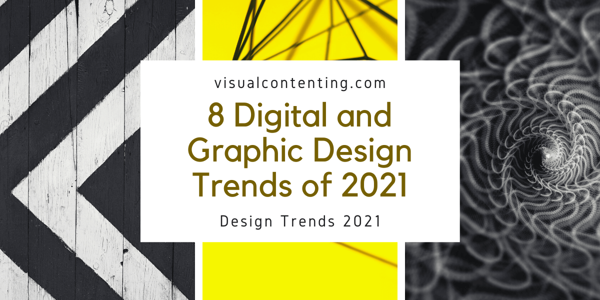 8 Digital And Graphic Design Trends Of 21 Visual Contenting